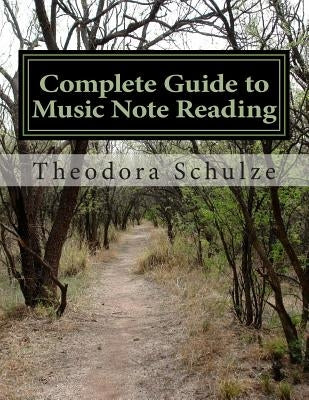 Complete Guide to Music Note Reading by Schulze, Theodora