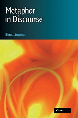 Metaphor in Discourse by Semino, Elena