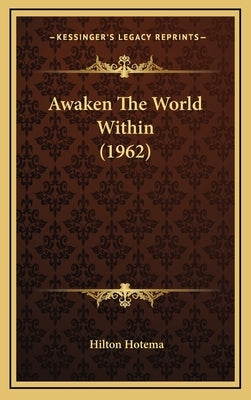 Awaken The World Within (1962) by Hotema, Hilton