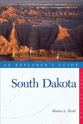 An Explorer's Guide: South Dakota by Head, Marion L.