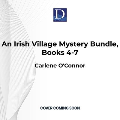 An Irish Village Mystery Bundle, Books 4-7 by O'Connor, Carlene