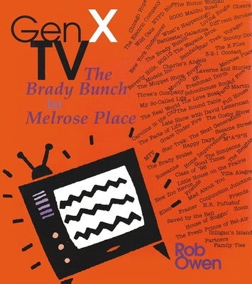 Gen X TV: The Brady Bunch to Melrose Place by Owen, Rob