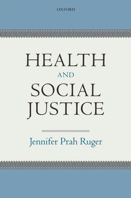 Health and Social Justice by Ruger, Jennifer Prah
