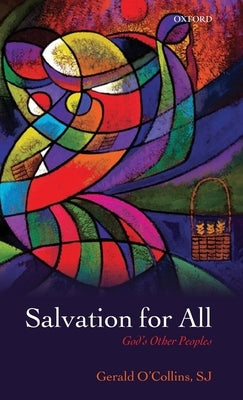Salvation for All: God's Other Peoples. Gerald O'Collins by O'Collins Sj, Gerald