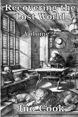 Recovering The Lost World, Volume 2 by Cook, Jno