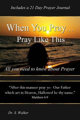 When You Pray ... Pray Like This by Walker, Sheila