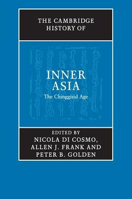 The Cambridge History of Inner Asia: The Chinggisid Age by Di Cosmo, Nicola