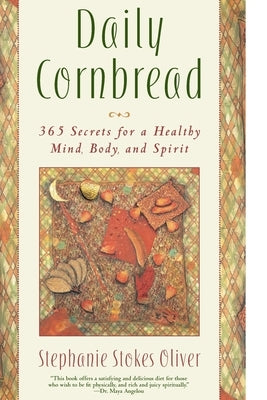 Daily Cornbread: 365 Ingredients for a Healthy Mind, Body and Soul by Oliver, Stephanie Stokes