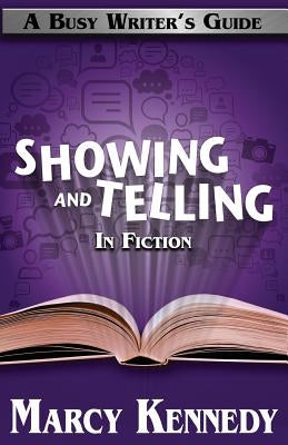 Mastering Showing and Telling in Your Fiction by Kennedy, Marcy