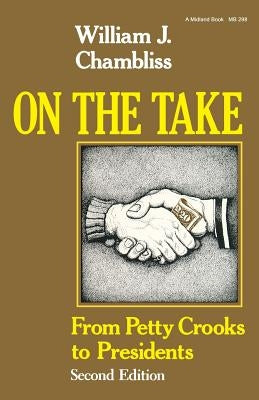 On the Take, Second Edition: From Petty Crooks to Presidents by Chambliss, William J.