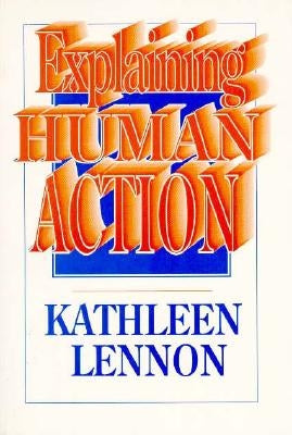 Explaining Human Action by Lennon, Kathleen
