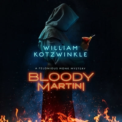 Bloody Martini: A Felonious Monk Mystery by Kotzwinkle, William