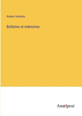 Bulletins et mémoires by Auteur Inconnu