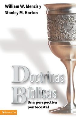 Doctrinas Biblicas: Una Perspectiva Pentecostal by Menzies, William W.