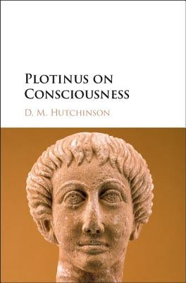 Plotinus on Consciousness by Hutchinson, D. M.