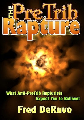 The PreTrib Rapture by Deruvo, Fred