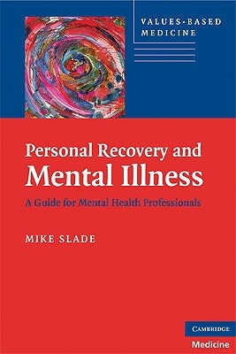 Personal Recovery and Mental Illness by Slade, Mike