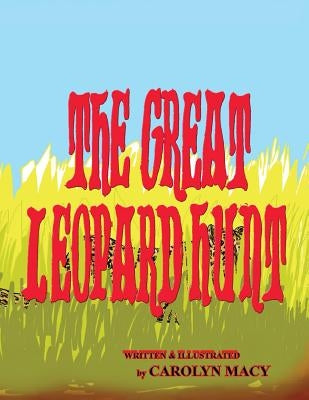 The Great Leopard Hunt by Macy, Carolyn