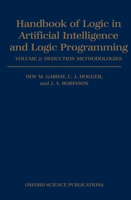 Handbook of Logic in Artificial Intelligence and Logic Programming: Volume 2: Deduction Methodologies by Gabbay, Dov M.