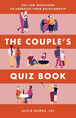 The Couple's Quiz Book: 350 Fun Questions to Energize Your Relationship by Mu&#241;oz, Alicia