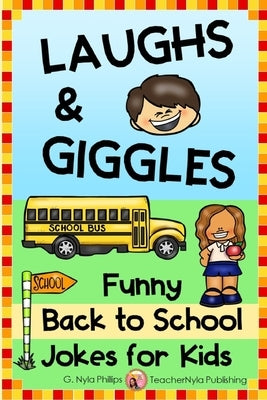 Laughs and Giggles: Funny Back to School Jokes for Kids by Phillips, G. Nyla