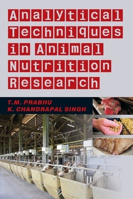 Analytical Techniques In Animal Nutrition Research by M, Prabhu T.