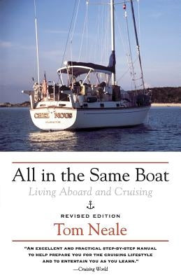 All in the Same Boat: Living Aboard and Cruising by Neale, Tom