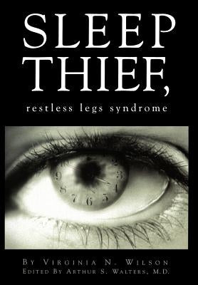 SLEEP THIEF, restless legs syndrome by Wilson, Virginia N.