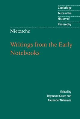 Nietzsche: Writings from the Early Notebooks by Geuss, Raymond