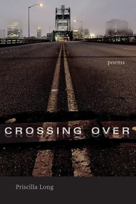 Crossing Over: Poems by Long, Priscilla