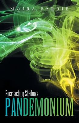 Pandemonium: Encroaching Shadows by Barrie, Moira