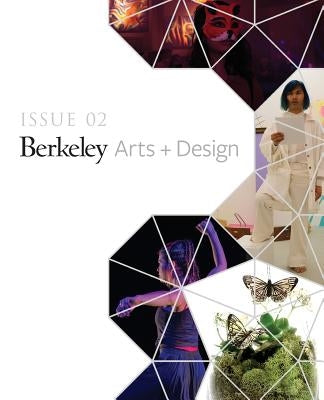 UC Berkeley Arts + Design Showcase: Issue 02 by Jackson, Shannon