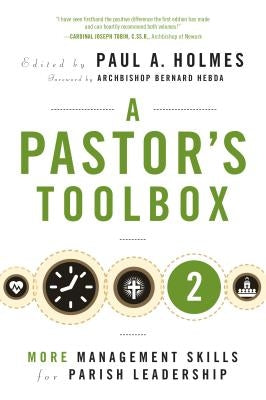 Pastor's Toolbox 2: More Management Skills for Parish Leadership by Holmes, Paul A.