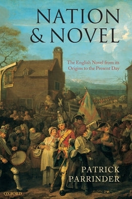 Nation and Novel: The English Novel from Its Origins to the Present Day by Parrinder, Patrick