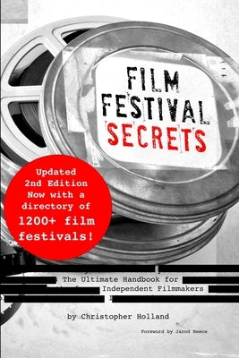 Film Festival Secrets: The Ultimate Handbook for Independent Filmmakers by Neece, Jarod