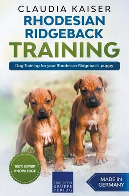 Rhodesian Ridgeback Training - Dog Training for your Rhodesian Ridgeback puppy by Kaiser, Claudia