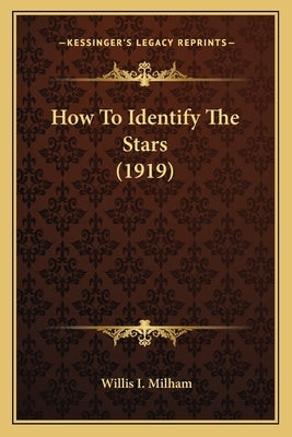 How to Identify the Stars (1919) by Milham, Willis Isbister