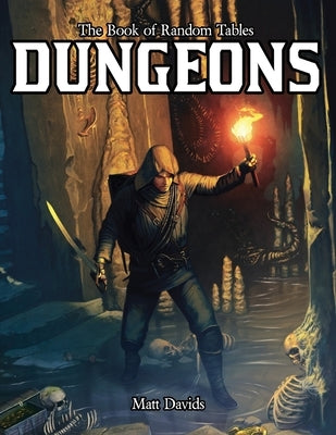 The Book of Random Tables: Dungeons: Generate Dungeons for Fantasy Tabletop RPGs by Davids, Matt