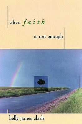 When Faith Is Not Enough by Clark, Kelly James