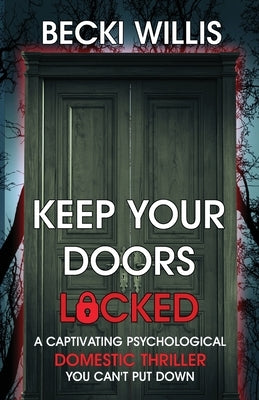 Keep Your Doors Locked: A Captivating Psychological Domestic Thriller You Can't Put Down by Willis