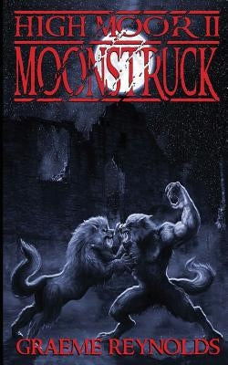 High Moor 2: Moonstruck by Reynolds, Graeme