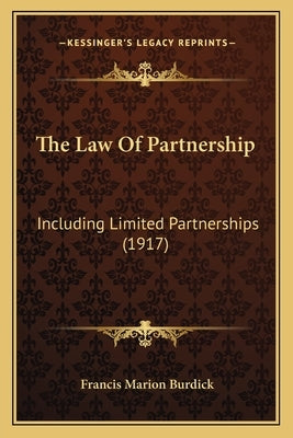 The Law Of Partnership: Including Limited Partnerships (1917) by Burdick, Francis Marion