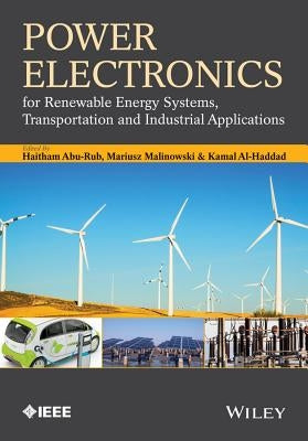 Power Electronics for Renewable Energy Systems, Transportation and Industrial Applications by Abu-Rub, Haitham