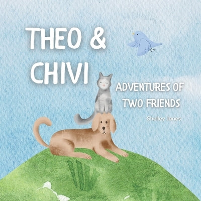 Theo & Chivi: Adventures of Two Friends by Janes, Shelley