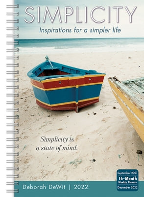 Simplicity-- Inspirations for a Simpler Life Classic Weekly 2022 Planner 16-Month: September 2021 - December 2022 by Dewit, Deborah