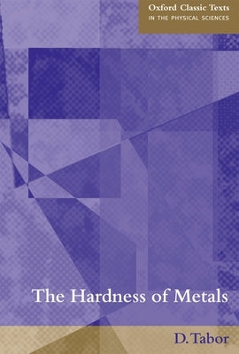 The Hardness of Metals by Tabor, D.