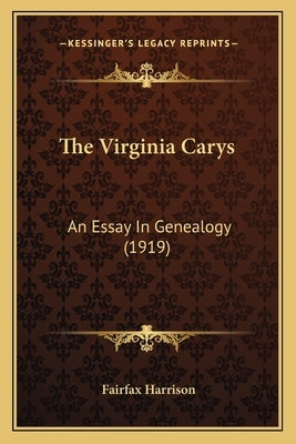 The Virginia Carys: An Essay In Genealogy (1919) by Harrison, Fairfax
