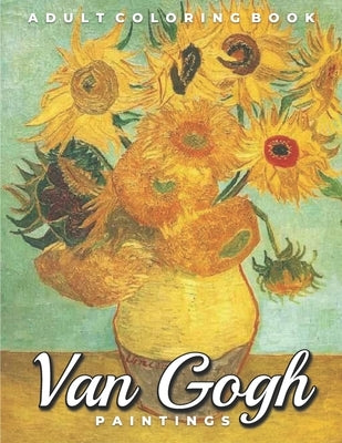 Van Gogh Paintings Adult Coloring Book: Aesthetic Relaxing Grayscale Pictures to Color for Fine Art Lovers by Van Gogh, Vincent