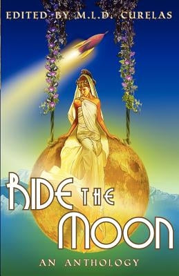 Ride the Moon by Curelas, M. L. D.