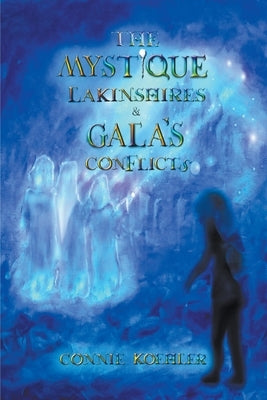 The Mystique Lakinshires & Gala's Conflicts by Koehler, Connie